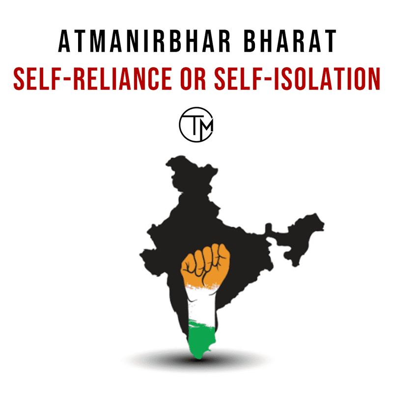 Atmanirbhar Bharat: Self-Reliance or Self-Isolation?