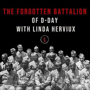 The ‘Forgotten’ Battle of D-Day with Linda Hervieux