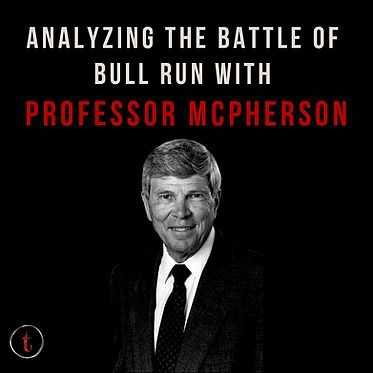 Analyzing the Battle of Bull Run with Professor McPherson