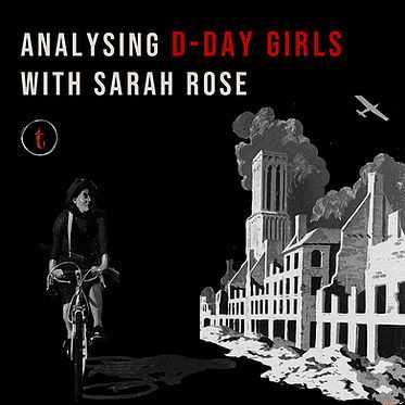 Analyzing D-Day Girls With Sarah Rose