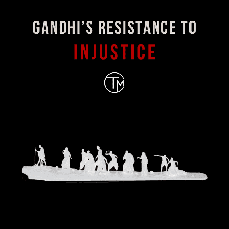 Mahatma Gandhi’s Resistance to Injustice