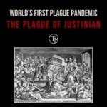 The World’s First Plague Pandemic: Plague of Justinian