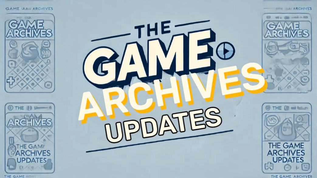 updates thegamearchives: Digital Evolution of Classic Game