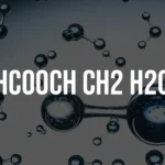 Breaking Down hcooch ch2 h2o: What You Need to Know About This Compound