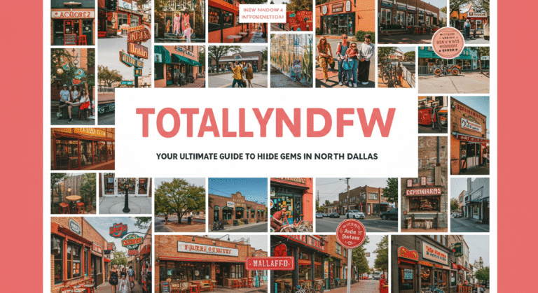 totallyndfw: Your Ultimate Guide to Hidden Gems in North Dallas